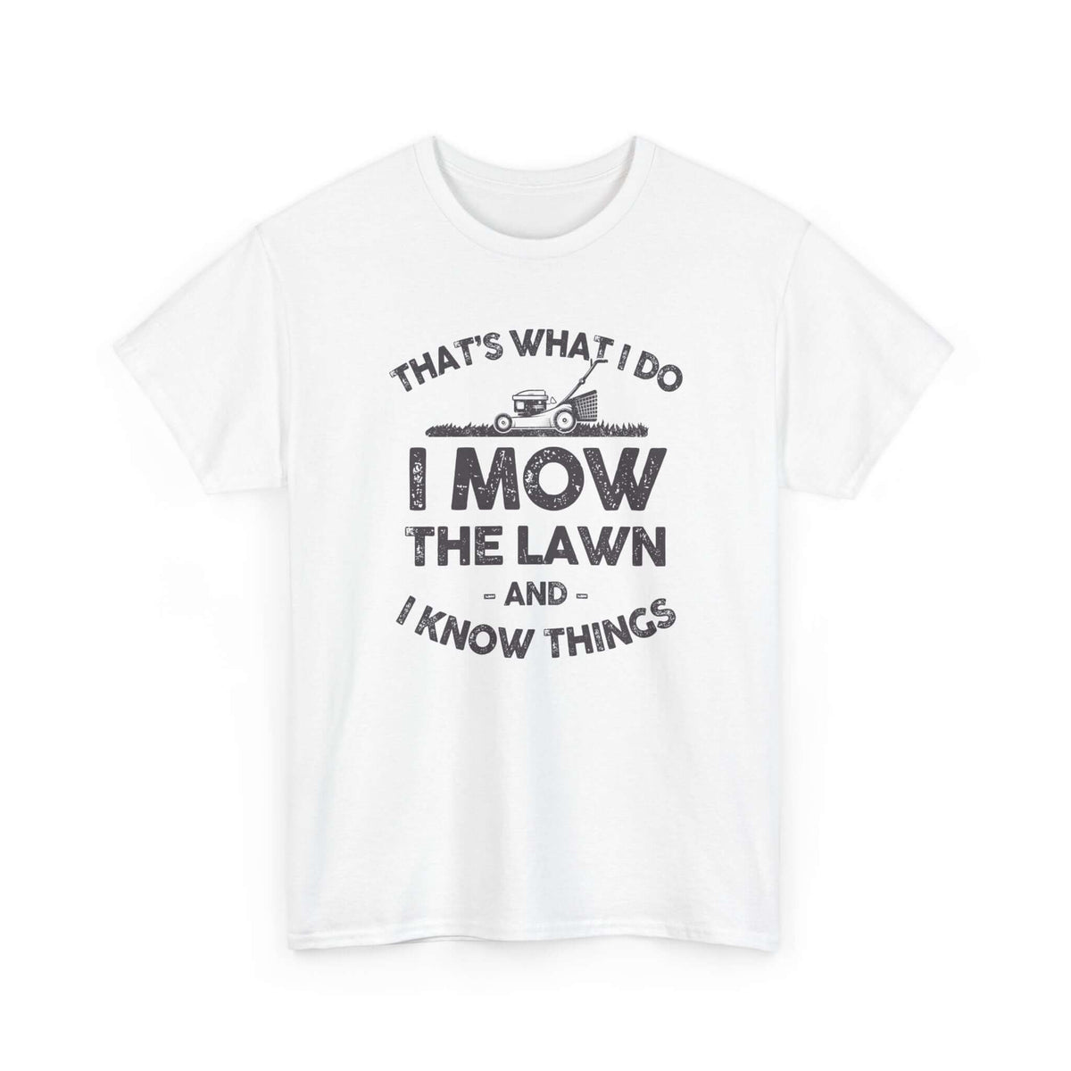 I Mow the Lawn and I Know Things T-Shirt | Funny Lawn Care Gift