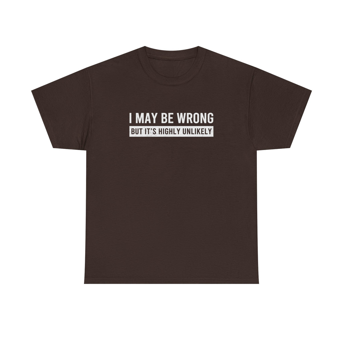 I May Be Wrong t-shirt flat lay - funny gift for car enthusiasts and mechanics