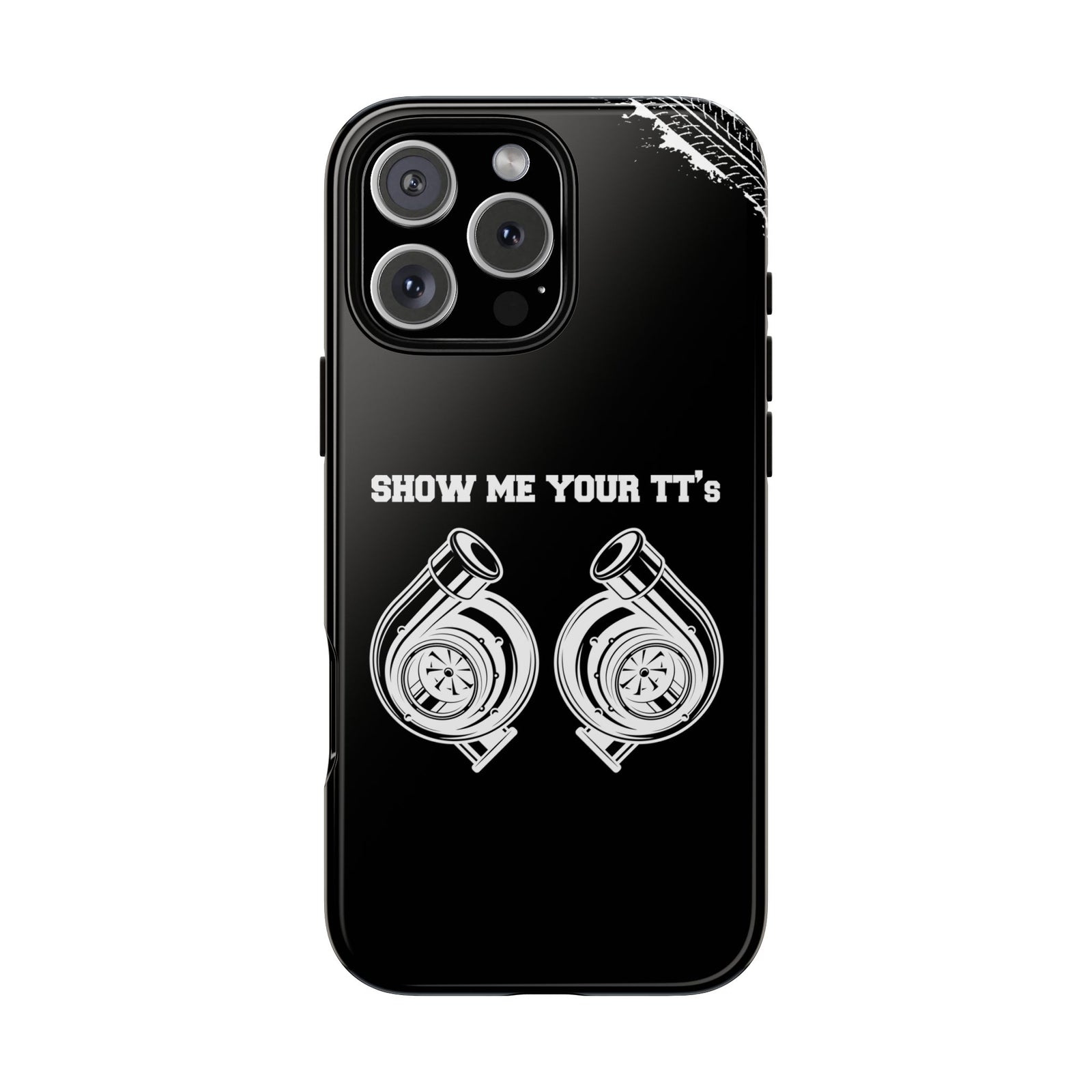 Show Me Your TTs Twin Turbo Tough Phone Case | Funny Car Guy Gift