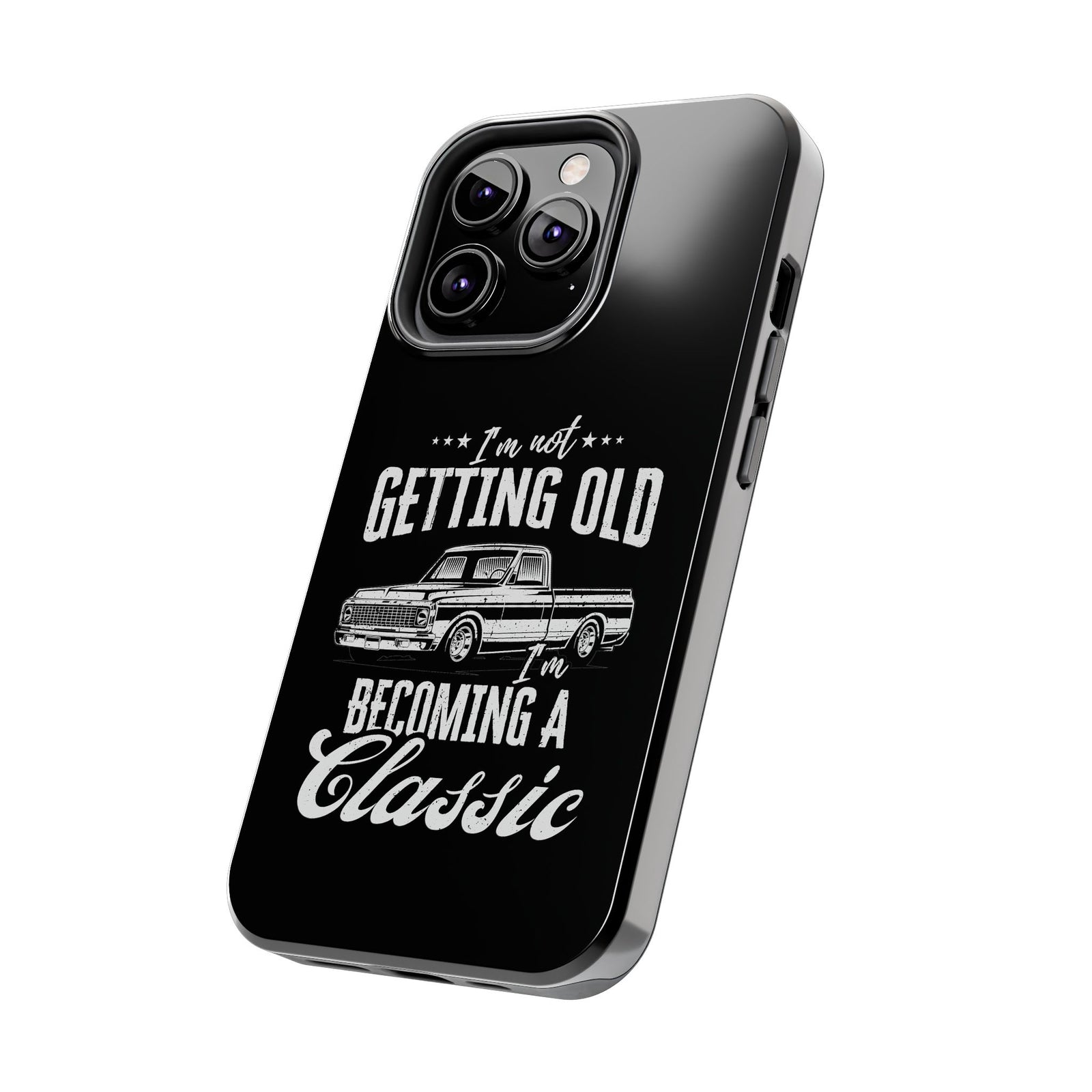 I'm Not Getting Old I'm Becoming a Classic Phone Case | Vintage Pickup Truck