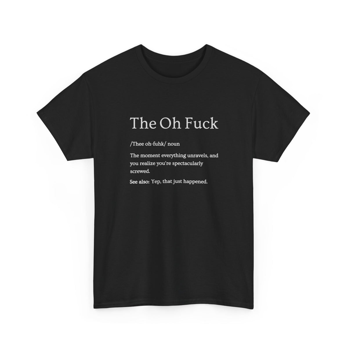 The Oh F*ck Shirt | Funny Sarcastic Tee for Men and Women