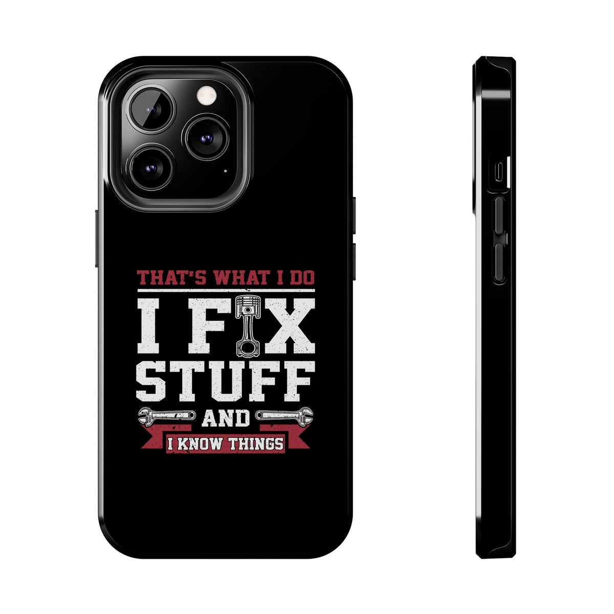 I Fix Stuff and I Know Things Phone Case shirt - great gift for car fans