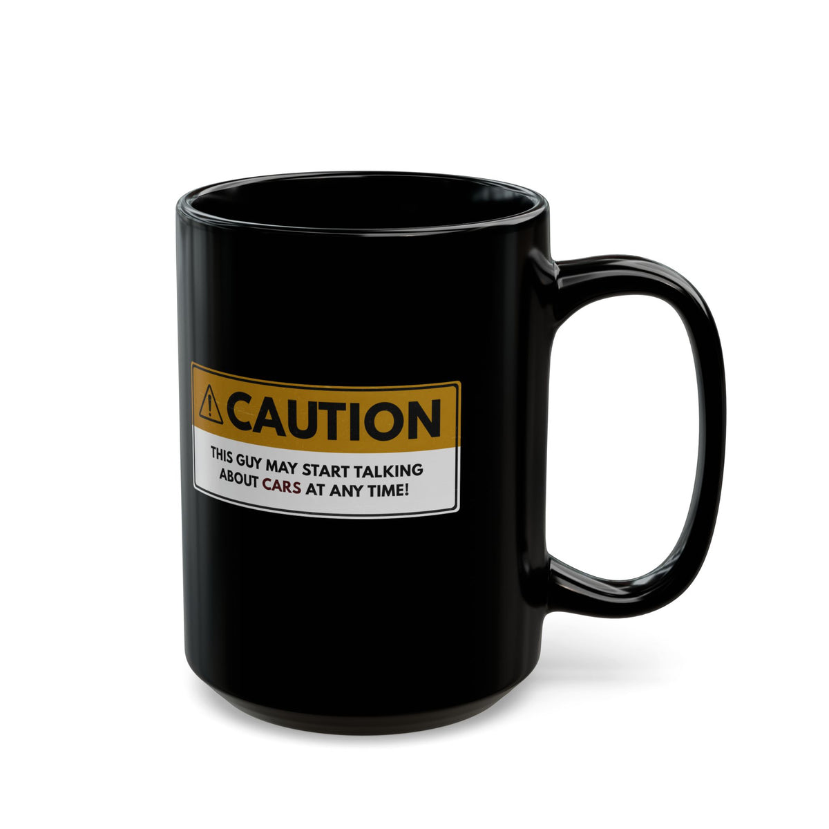 Caution This Guy May Start Talking About Cars Mug - 15oz black coffee mug, handle on the right