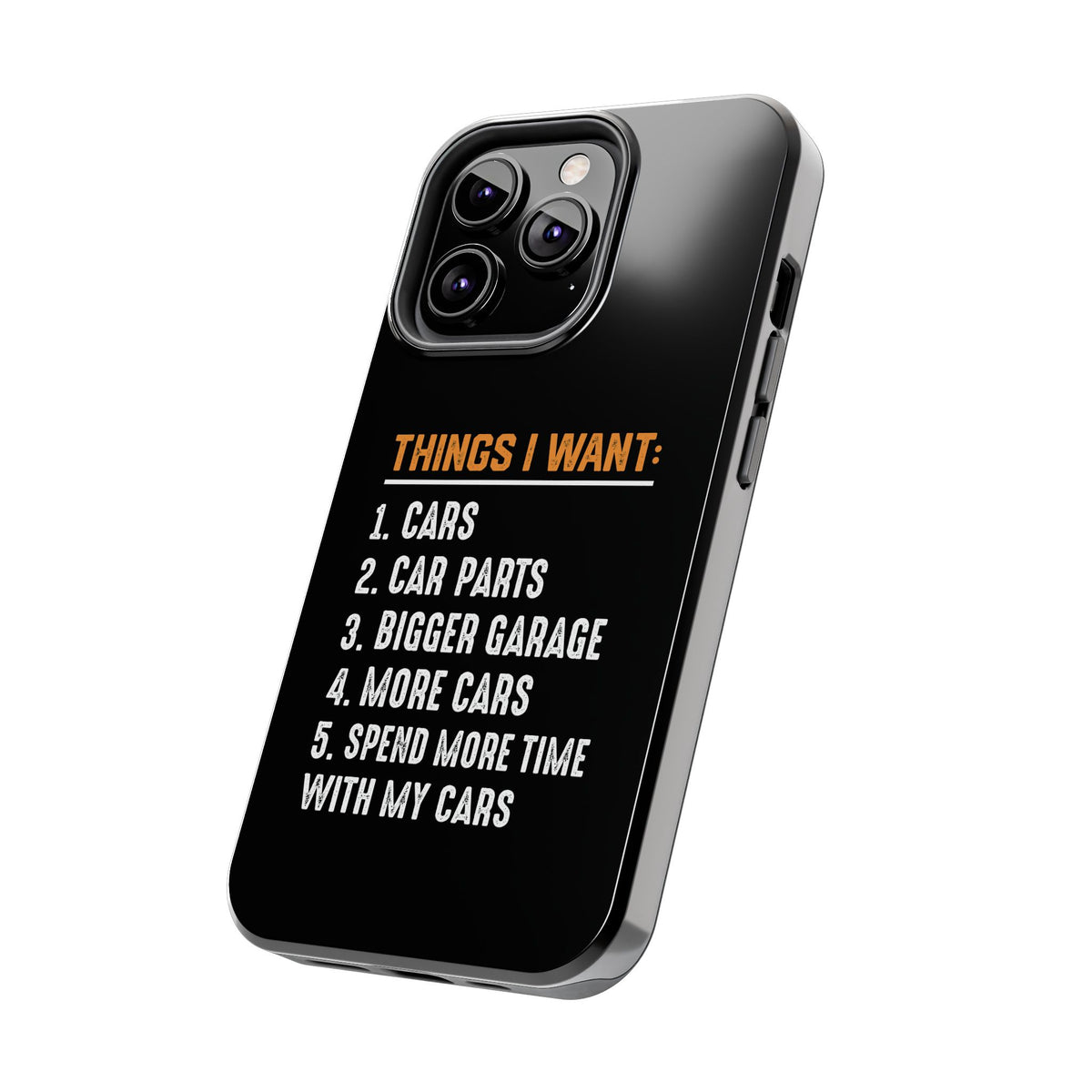Things I Want: Cars Phone Case | Car Enthusiast Gift