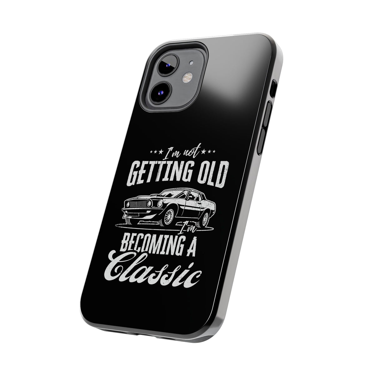 I'm Not Getting Old I'm Becoming a Classic Phone Case | Muscle Car Gift