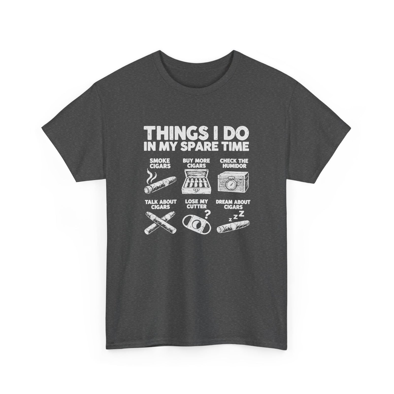 Things I Do In My Spare Time Cigar T-Shirt - Dark Heather t-shirt with the smoke cigars, buy more cigars, check the humidor, talk about cigars, lose my cutter, dream about cigars print