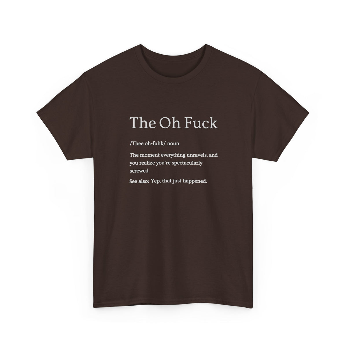 The Oh F*ck Shirt | Funny Sarcastic Tee for Men and Women