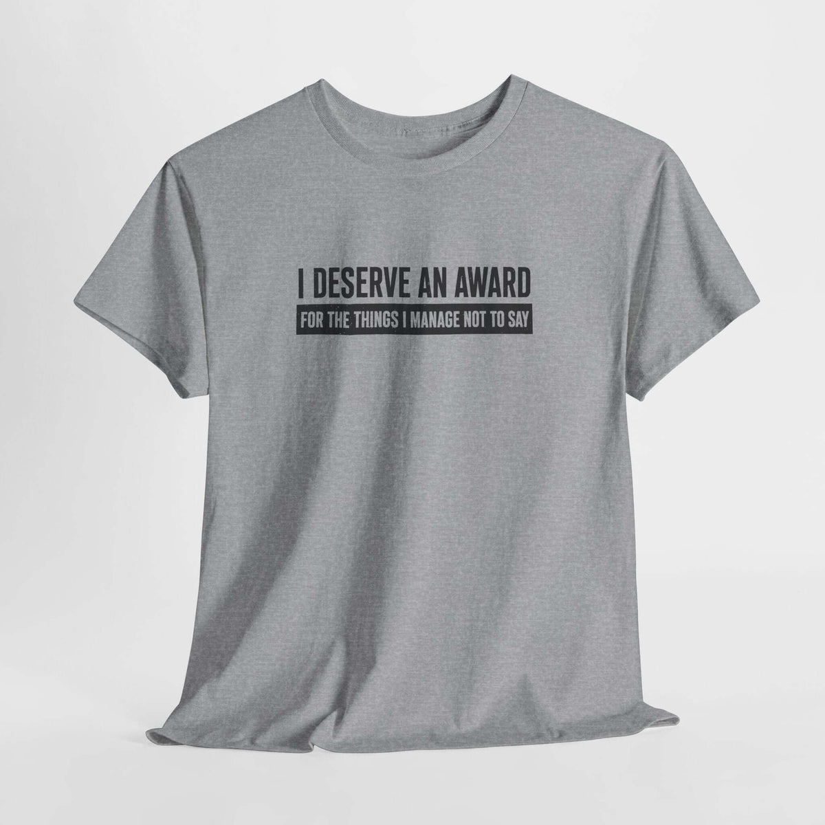 I Deserve an Award T-Shirt | Funny Sarcastic Saying Gift