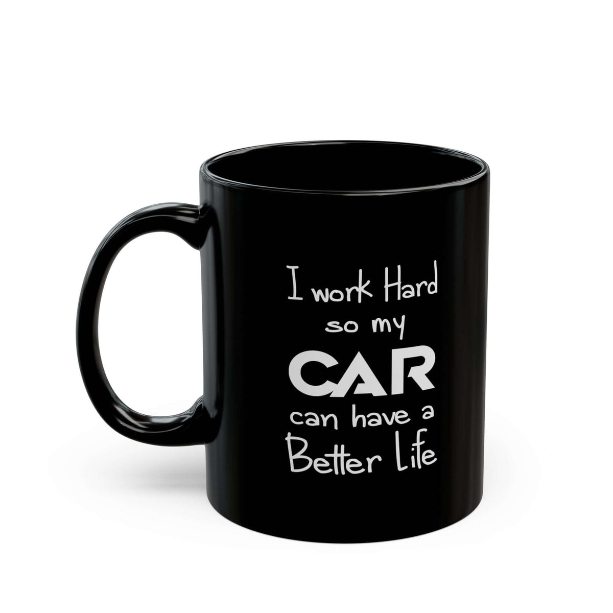 I Work Hard So My Car Can Have a Better Life Mug ceramic coffee mug - gift for car fans