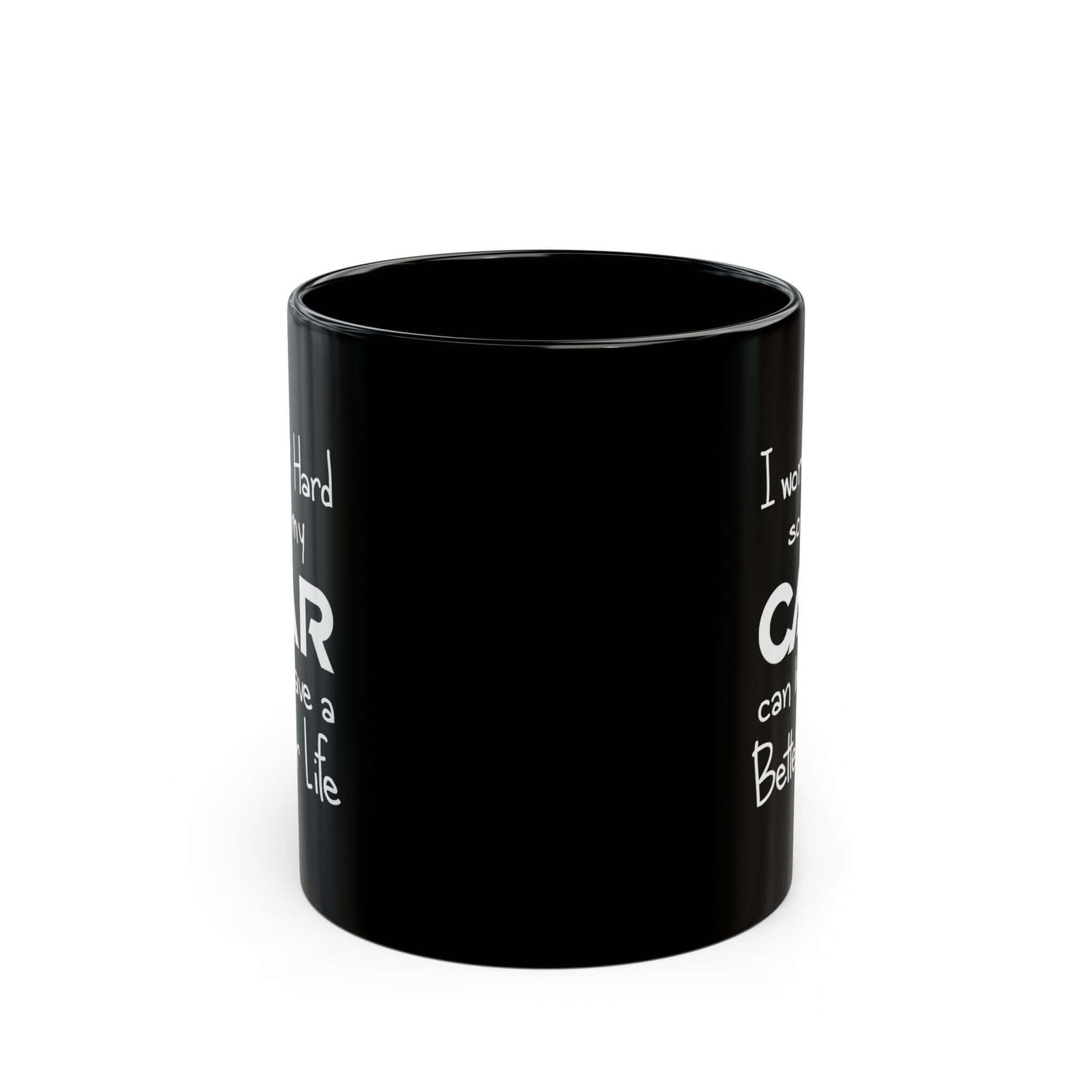 I Work Hard So My Car Can Have a Better Life Mug coffee mug - funny car guy gift