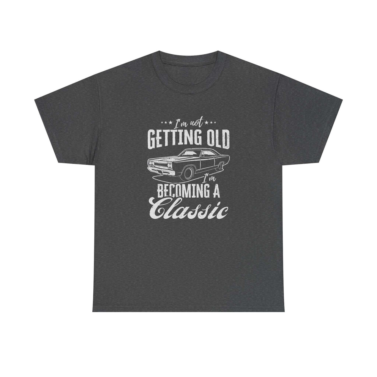 I'm Not Getting Old I'm Becoming a Classic T-Shirt shirt detail - petrolhead gift tee