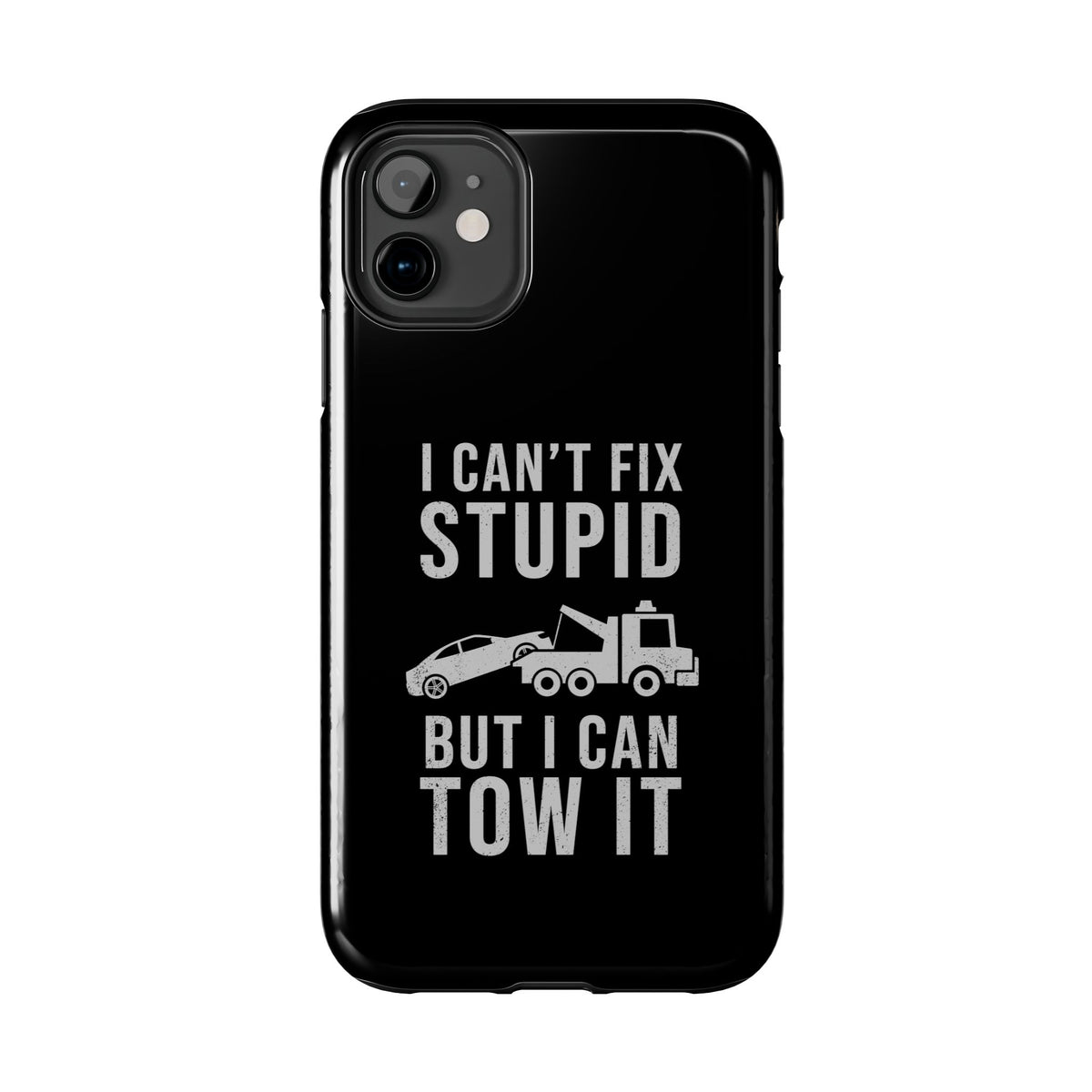 I Can't Fix Stupid But I Can Tow It Phone Case | Tow Truck Gift