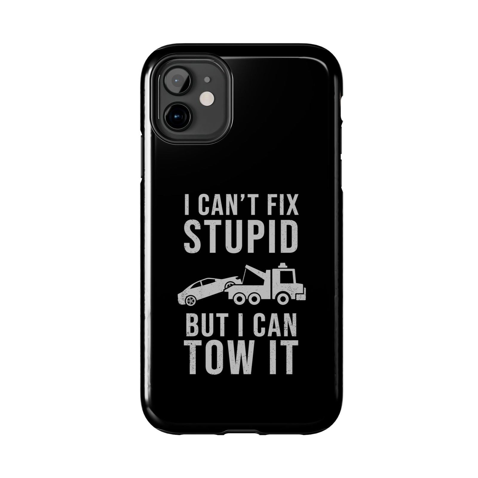 I Can't Fix Stupid But I Can Tow It Phone Case | Tow Truck Gift