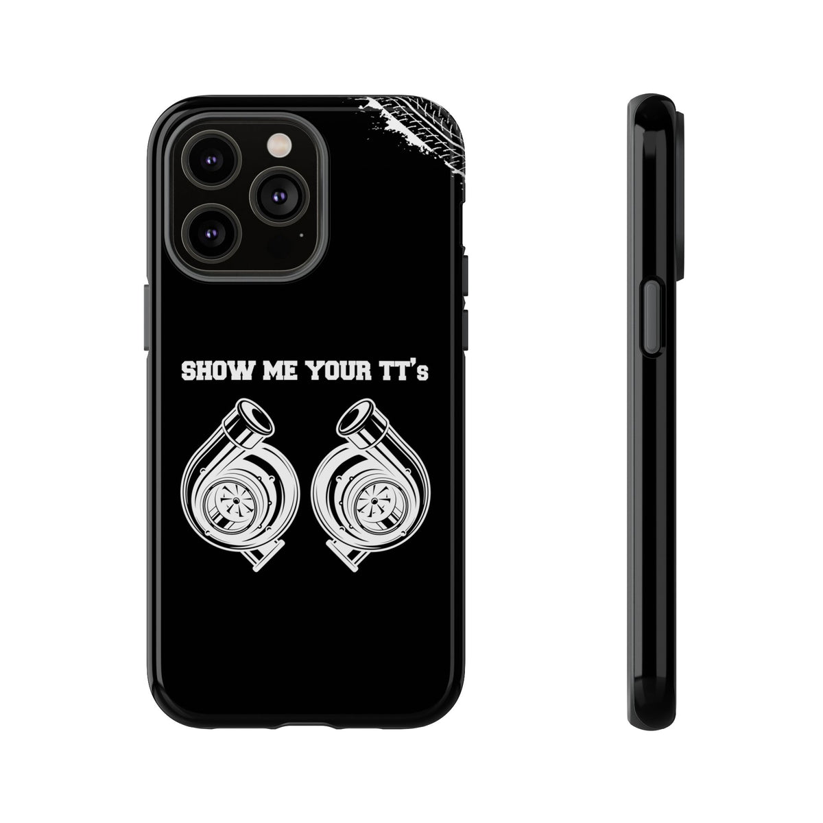 Show Me Your TTs Twin Turbo Tough Phone Case | Funny Car Guy Gift