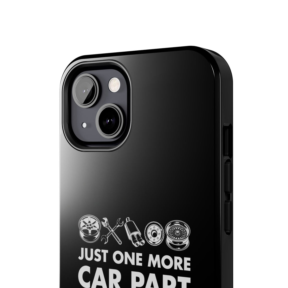 Just One More Car Part Phone Case | Funny Car Enthusiast Gift