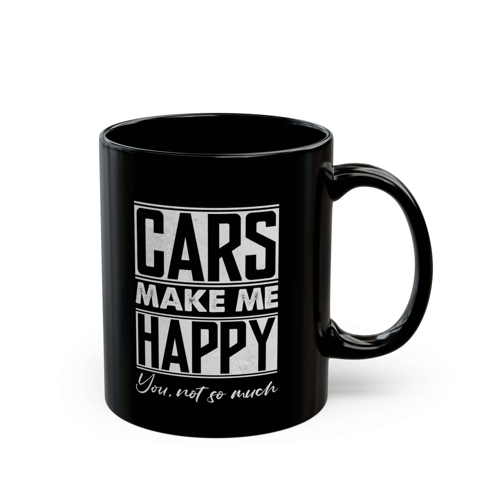 Cars Make Me Happy You Not So Much Mug funny mug - automotive enthusiast gift