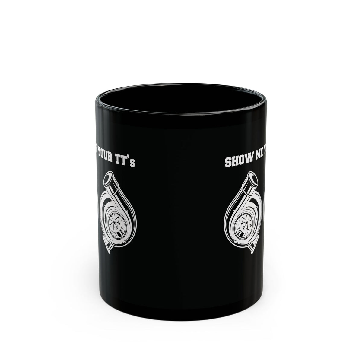 Show Me Your TTs Twin Turbo Coffee Mug - 11oz black coffee mug, front view with print on both sides