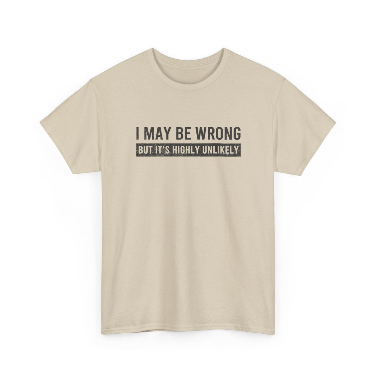 I May Be Wrong But It's Highly Unlikely Funny T-Shirt - car enthusiast t-shirt gift