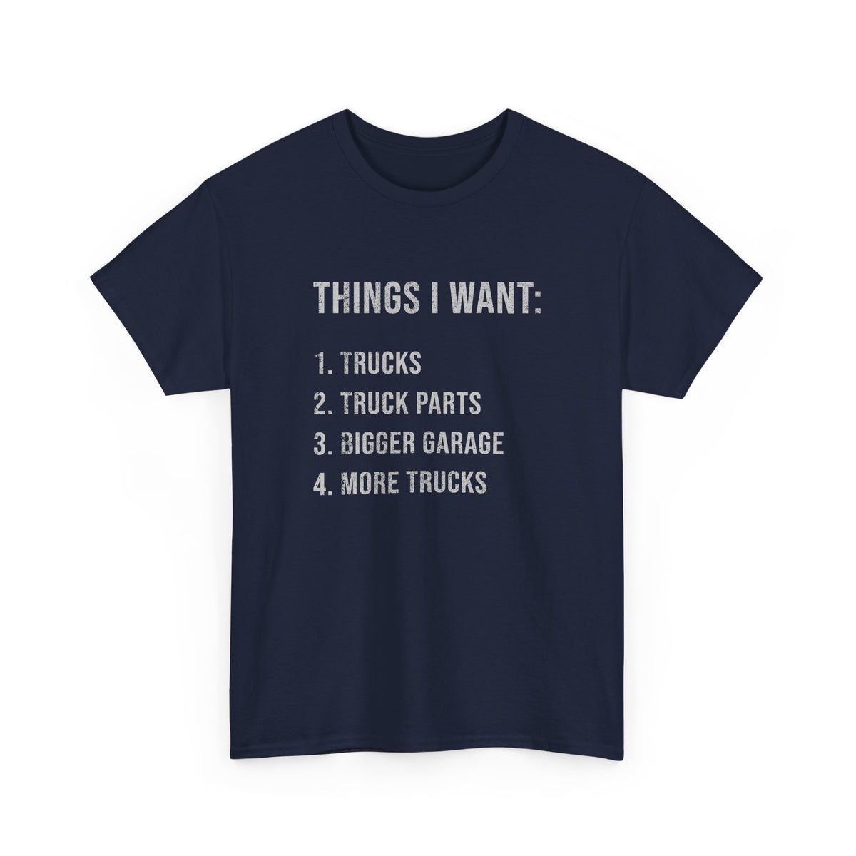 Things I Want: Trucks T-Shirt | Funny Truck Enthusiast Gift