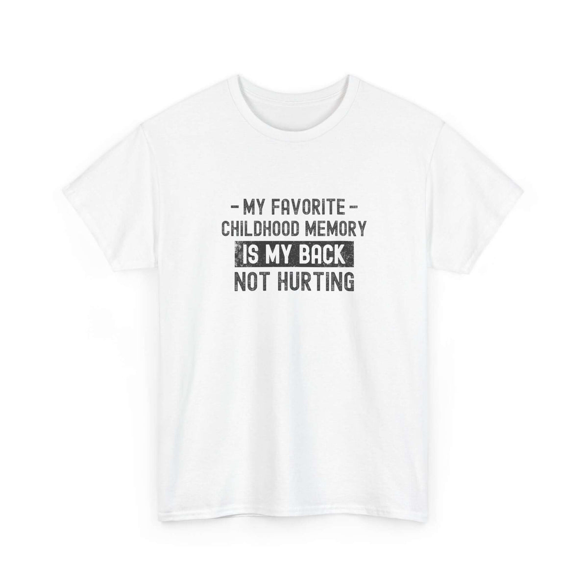 My Favorite Childhood Memory is My Back Not Hurting T-Shirt | Funny Aging Gift