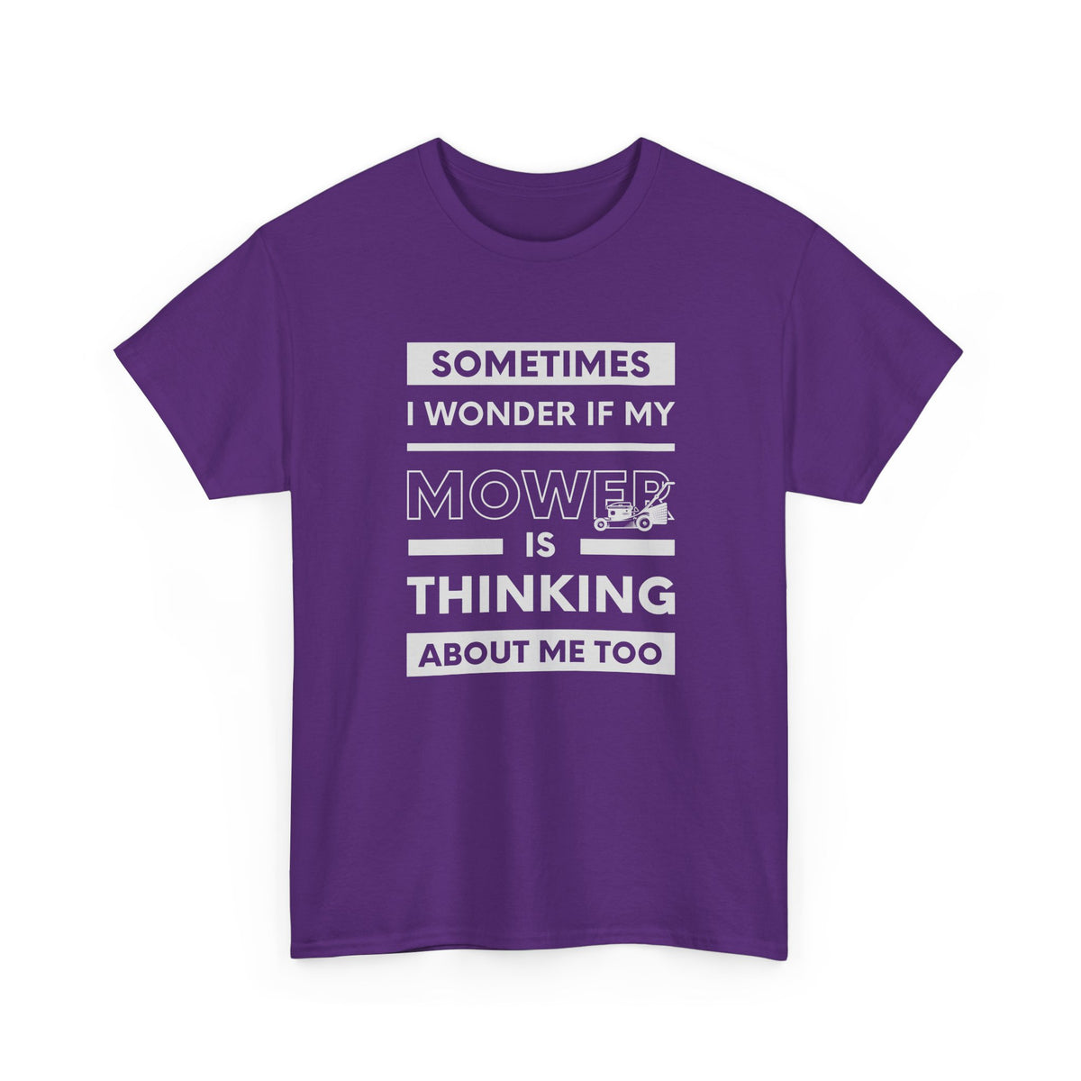 Sometimes I Wonder If My Mower Is Thinking About Me Too | Funny Lawn Tee