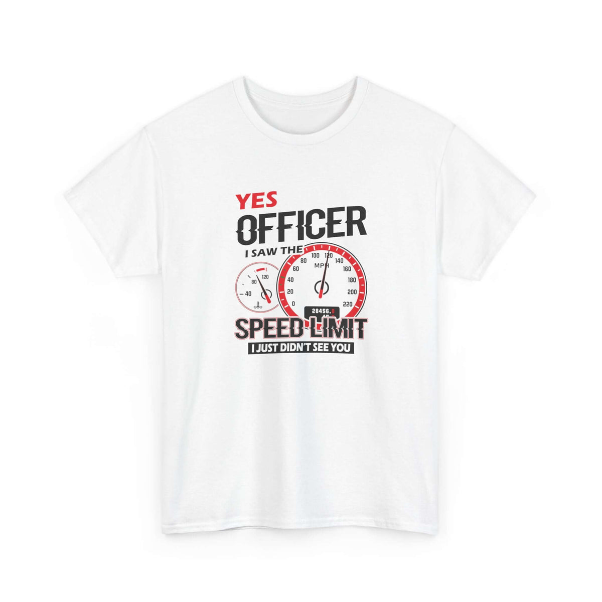 Yes Officer I Saw the Speed Limit T-Shirt | Funny Car Guy Gift