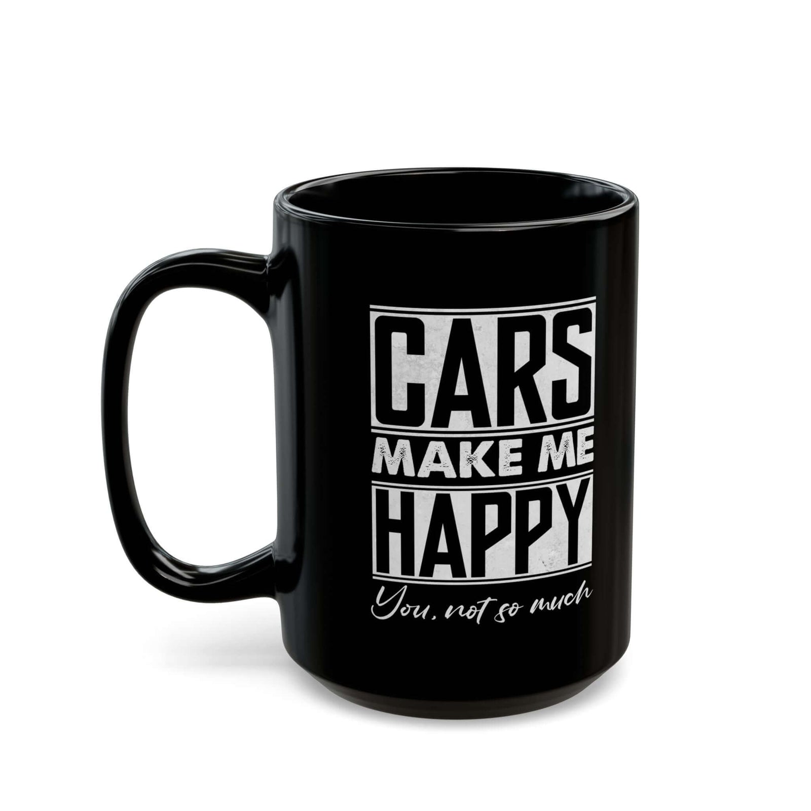 Cars Make Me Happy You Not So Much Mug ceramic mug - unique gift for car lovers