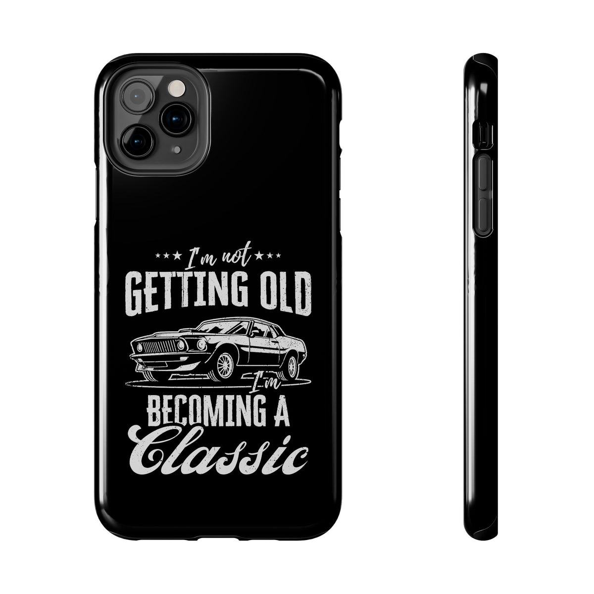 I'm Not Getting Old I'm Becoming a Classic phone case back view | classic car gift