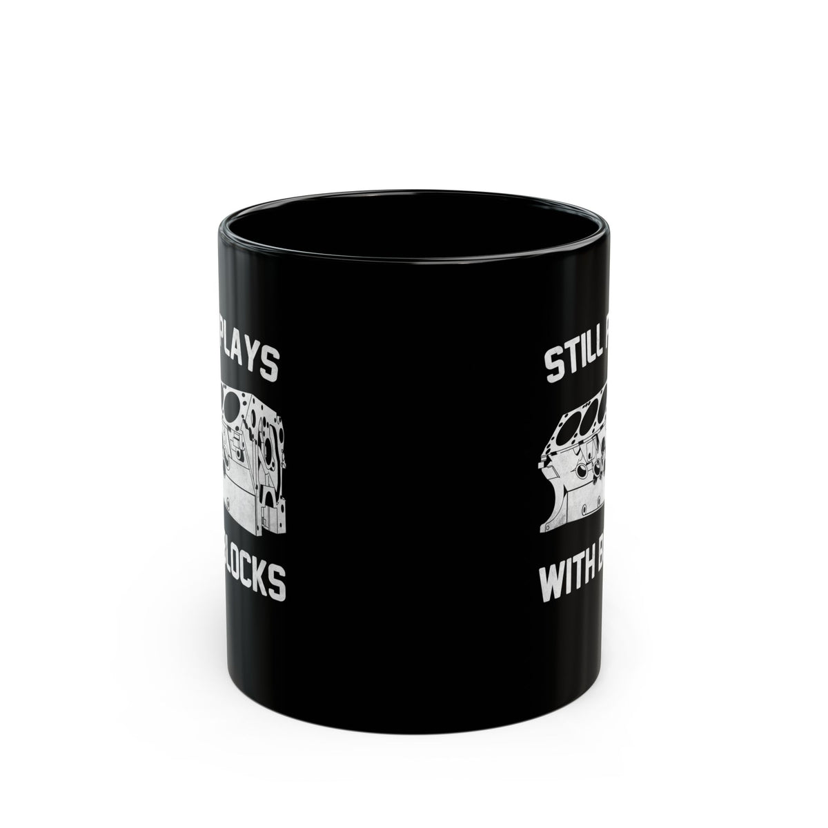 Still Plays With Blocks Coffee Mug - 11oz black coffee mug, front view with print on both sides