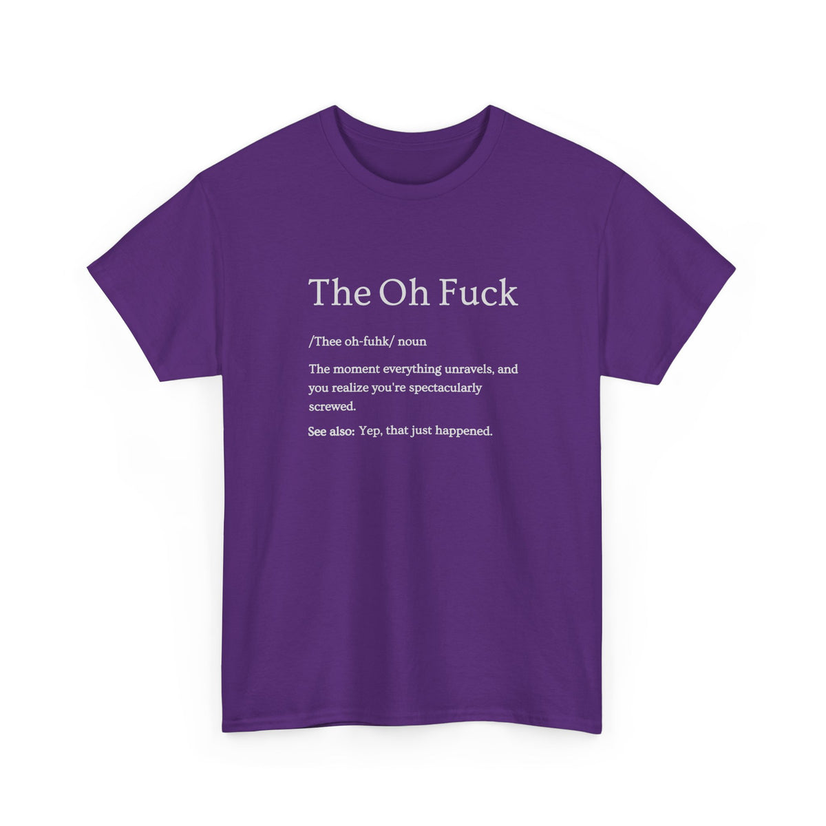 The Oh F*ck Shirt | Funny Sarcastic Tee for Men and Women