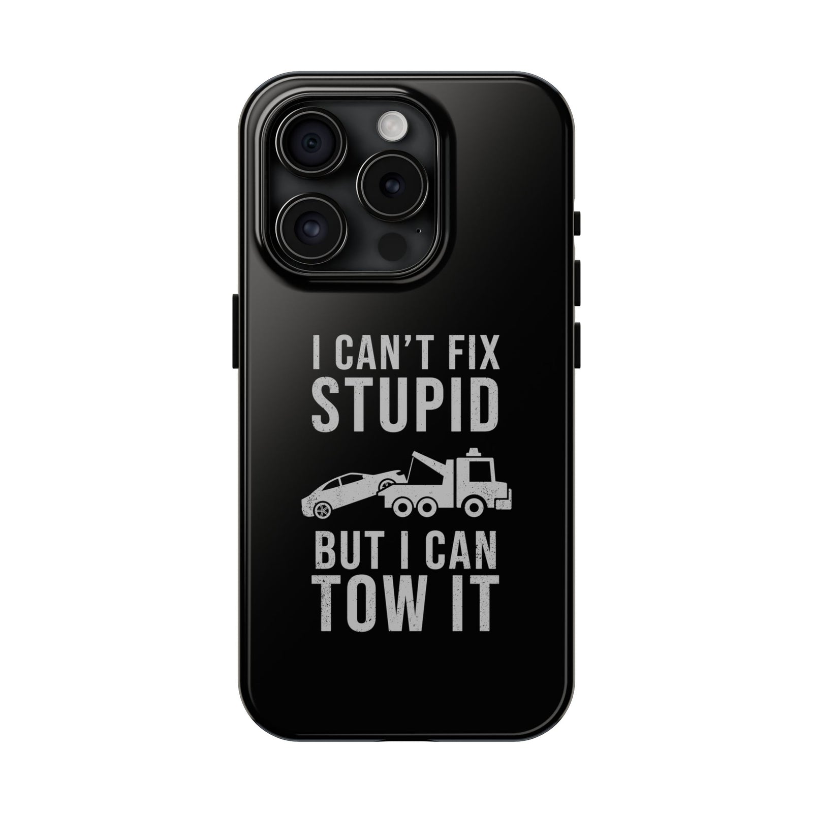 I Can't Fix Stupid But I Can Tow It Phone Case | Tow Truck Gift
