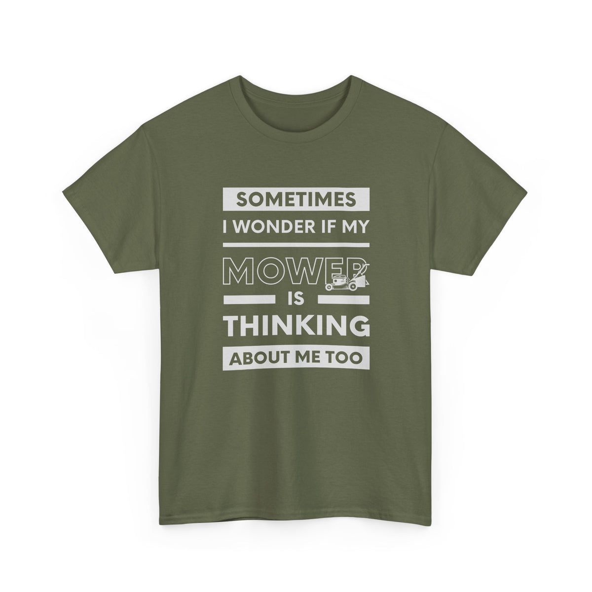 Sometimes I Wonder If My Mower Is Thinking About Me Too | Funny Lawn Tee