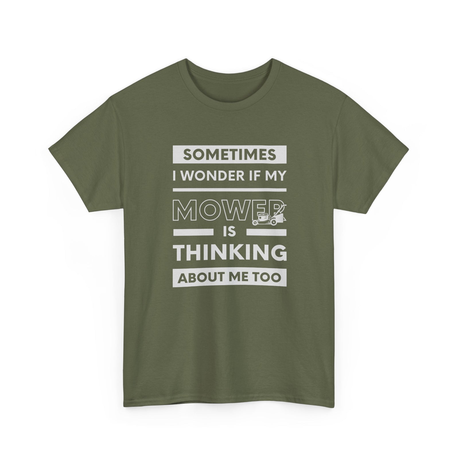 Sometimes I Wonder If My Mower Is Thinking About Me Too | Funny Lawn Tee