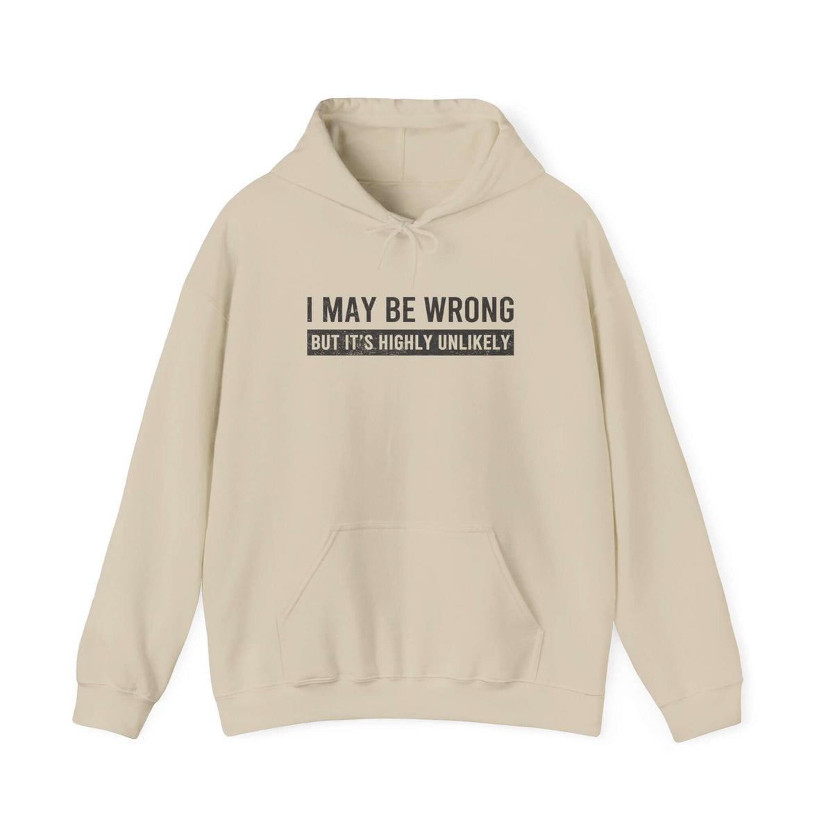 I May Be Wrong But Highly Unlikely Hoodie - sarcastic funny pullover