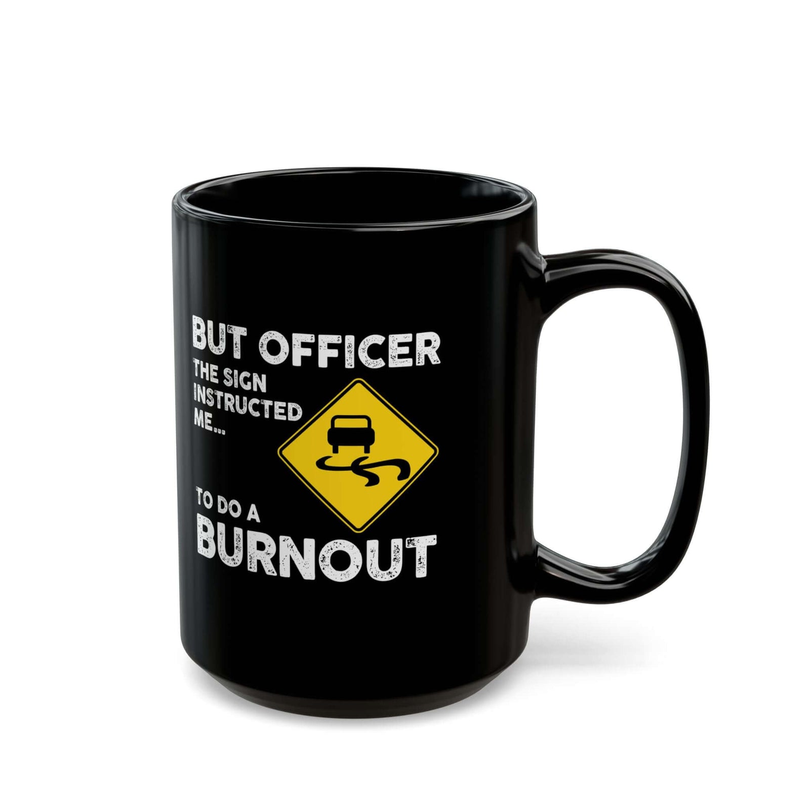 But Officer the Sign Said Burnout Mug mug - funny gift for car enthusiasts
