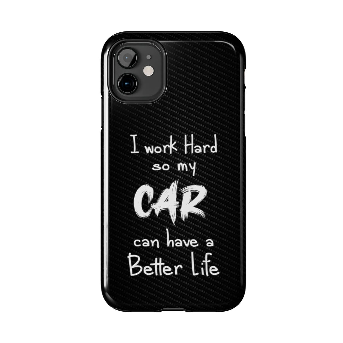 Working Hard For My Car Tough Phone Case - iPhone 11, front view