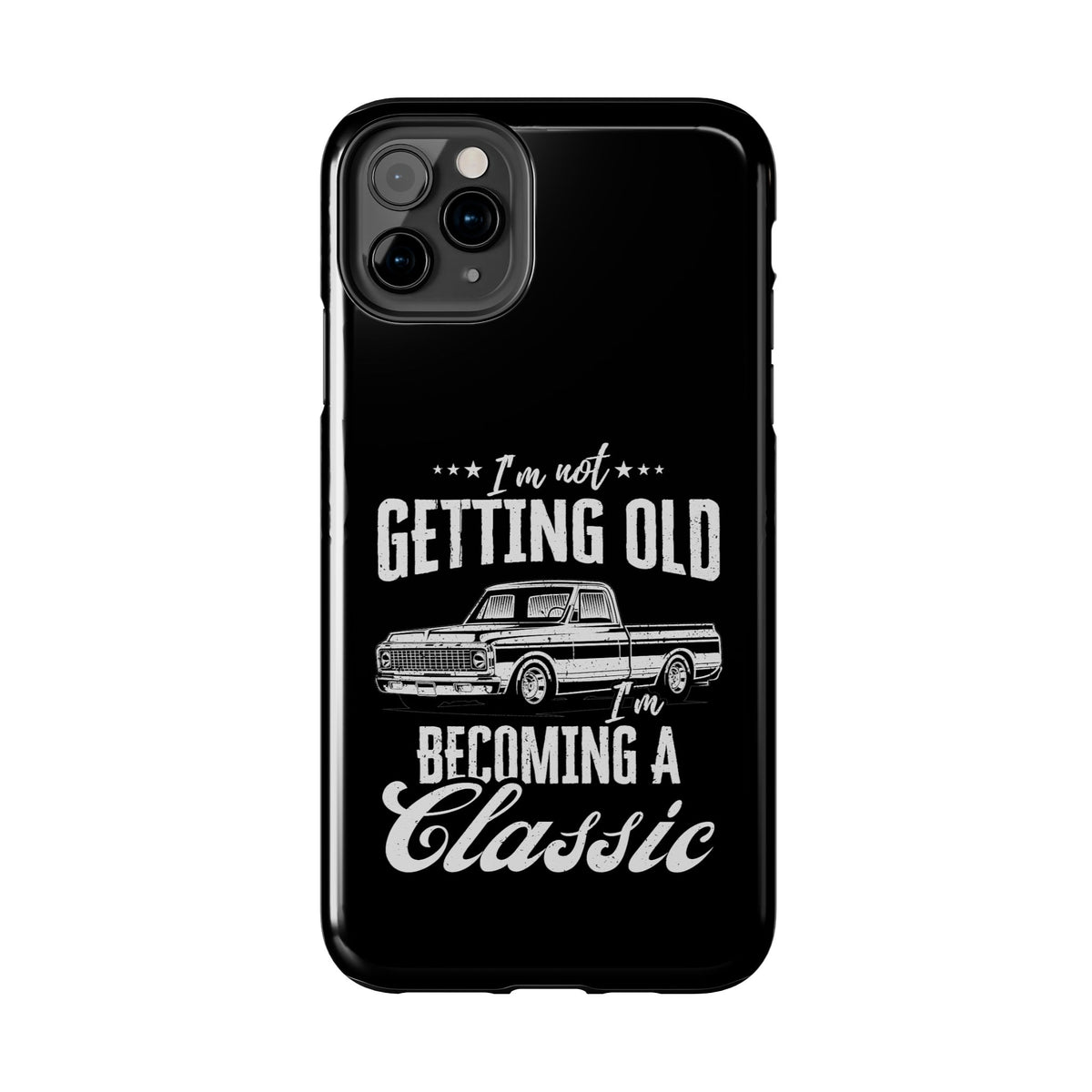 I'm Not Getting Old I'm Becoming a Classic Phone Case | Vintage Pickup Truck