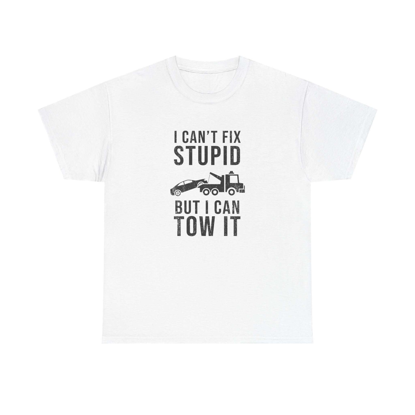 I can't fix stupid but I can tow it t-shirt - funny tow truck gift