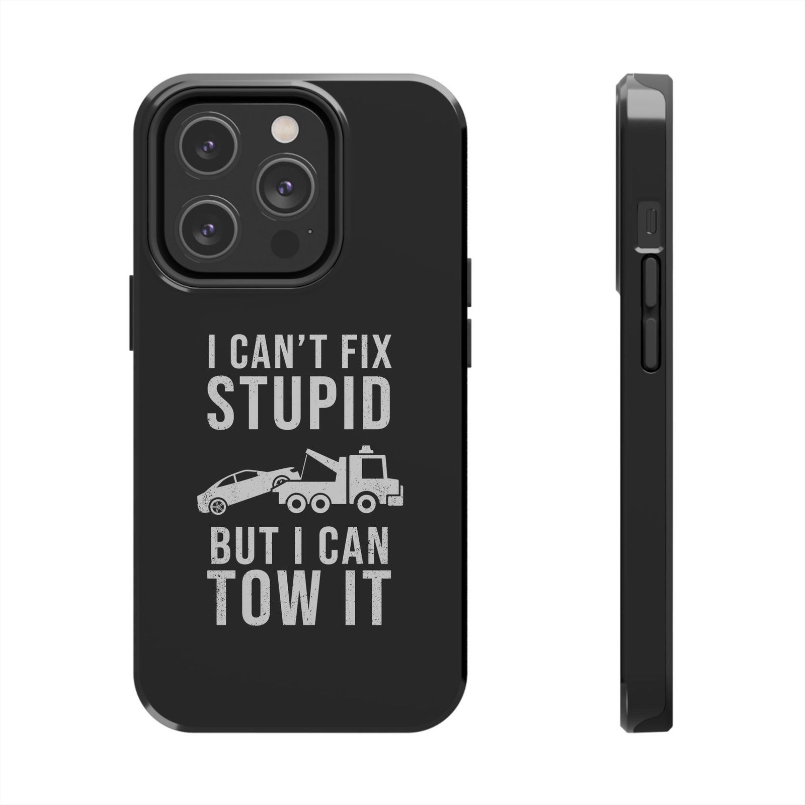 I Can't Fix Stupid But I Can Tow It Phone Case t-shirt lifestyle - car guy present