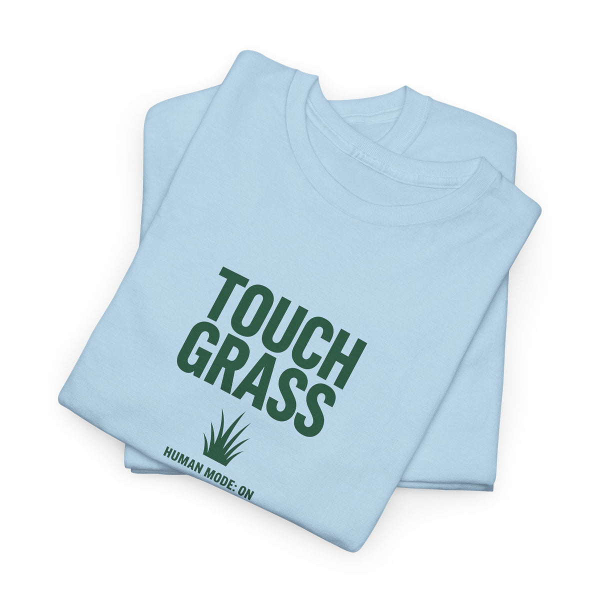 Touch Grass Human Mode On funny AI t-shirt - center chest graphic tee for programmers