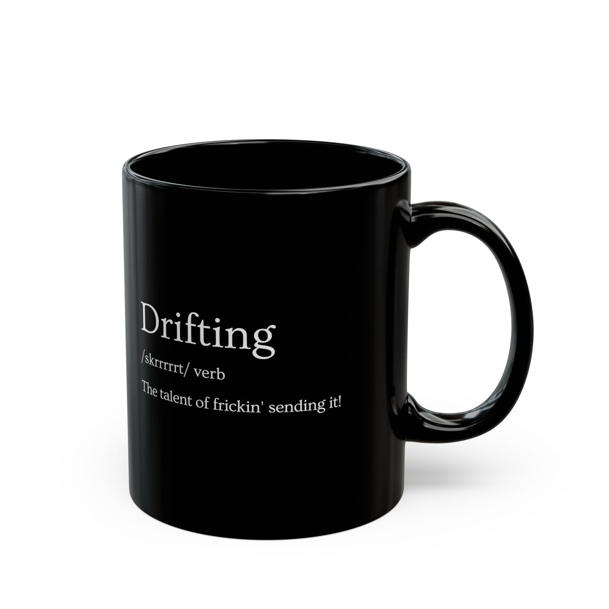Drifting Definition Coffee Mug - 11oz black coffee mug, handle on the right