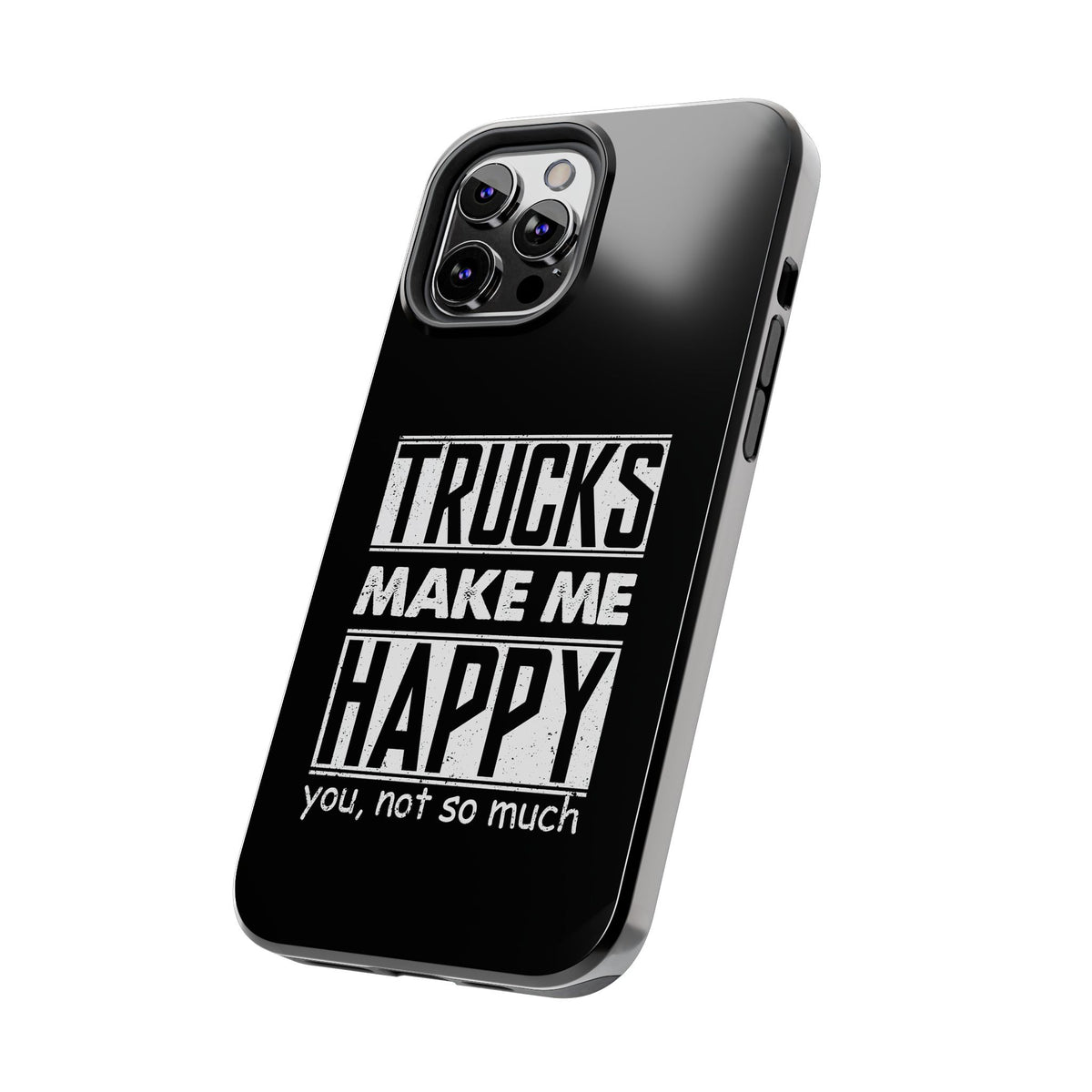 Trucks Make Me Happy Phone Case | Funny Truck Enthusiast Gift