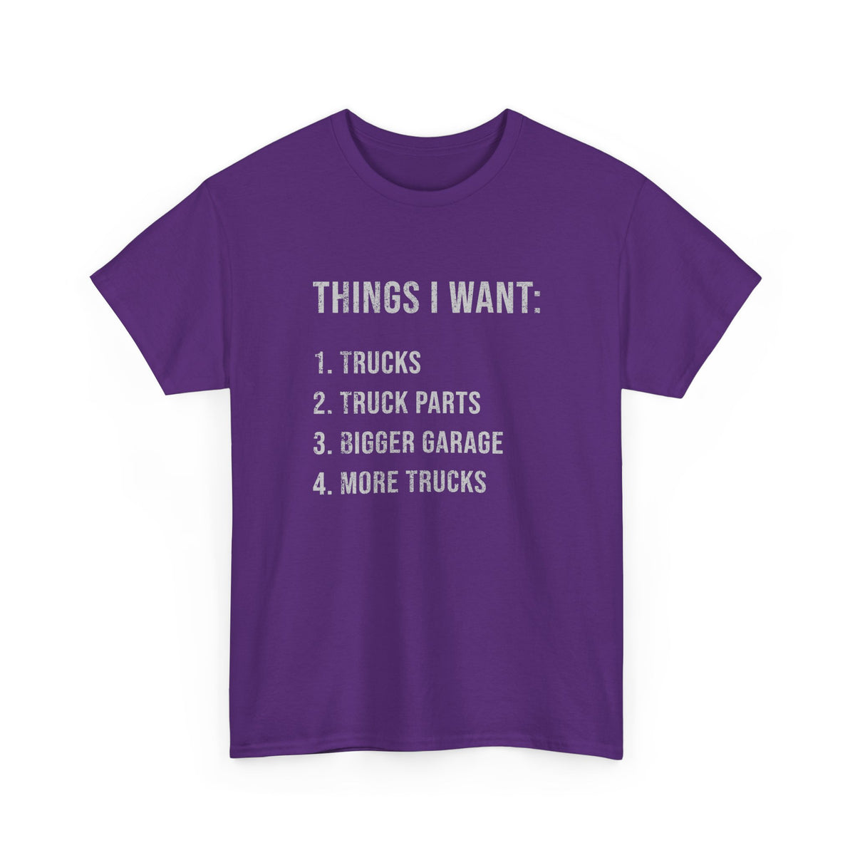 Things I Want: Trucks T-Shirt | Funny Truck Enthusiast Gift