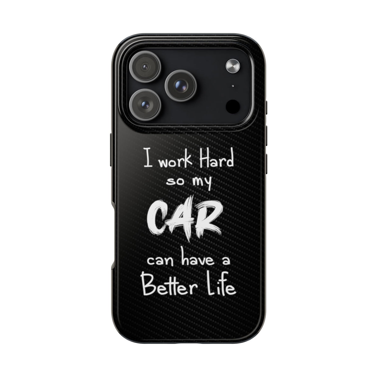 Working Hard For My Car Tough Phone Case - iPhone 17 Pro, front view