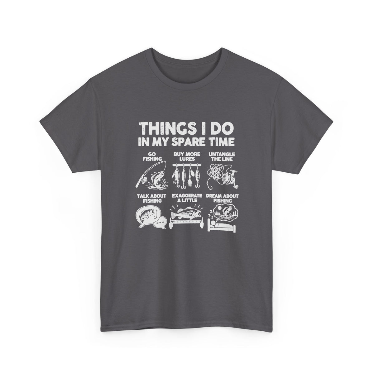 Things I Do In My Spare Time Fishing T-Shirt - Charcoal t-shirt with the go fishing, buy more lures, untangle the line, talk about fishing, exaggerate a little, dream about fishing print