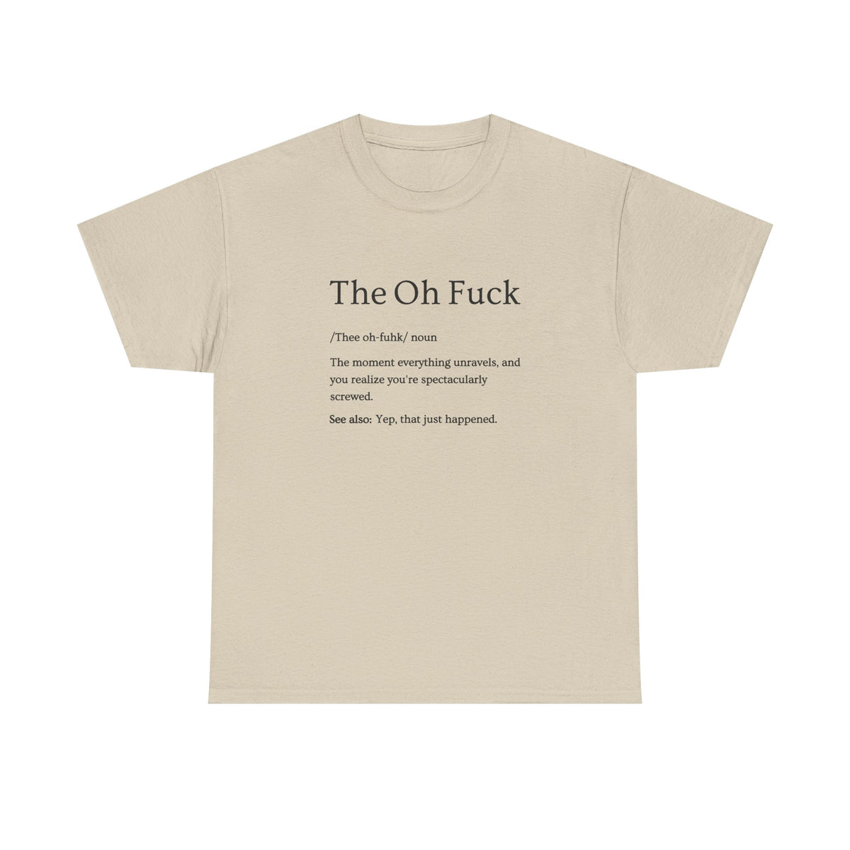 The Oh F*ck Shirt | Funny Sarcastic Tee for Men and Women