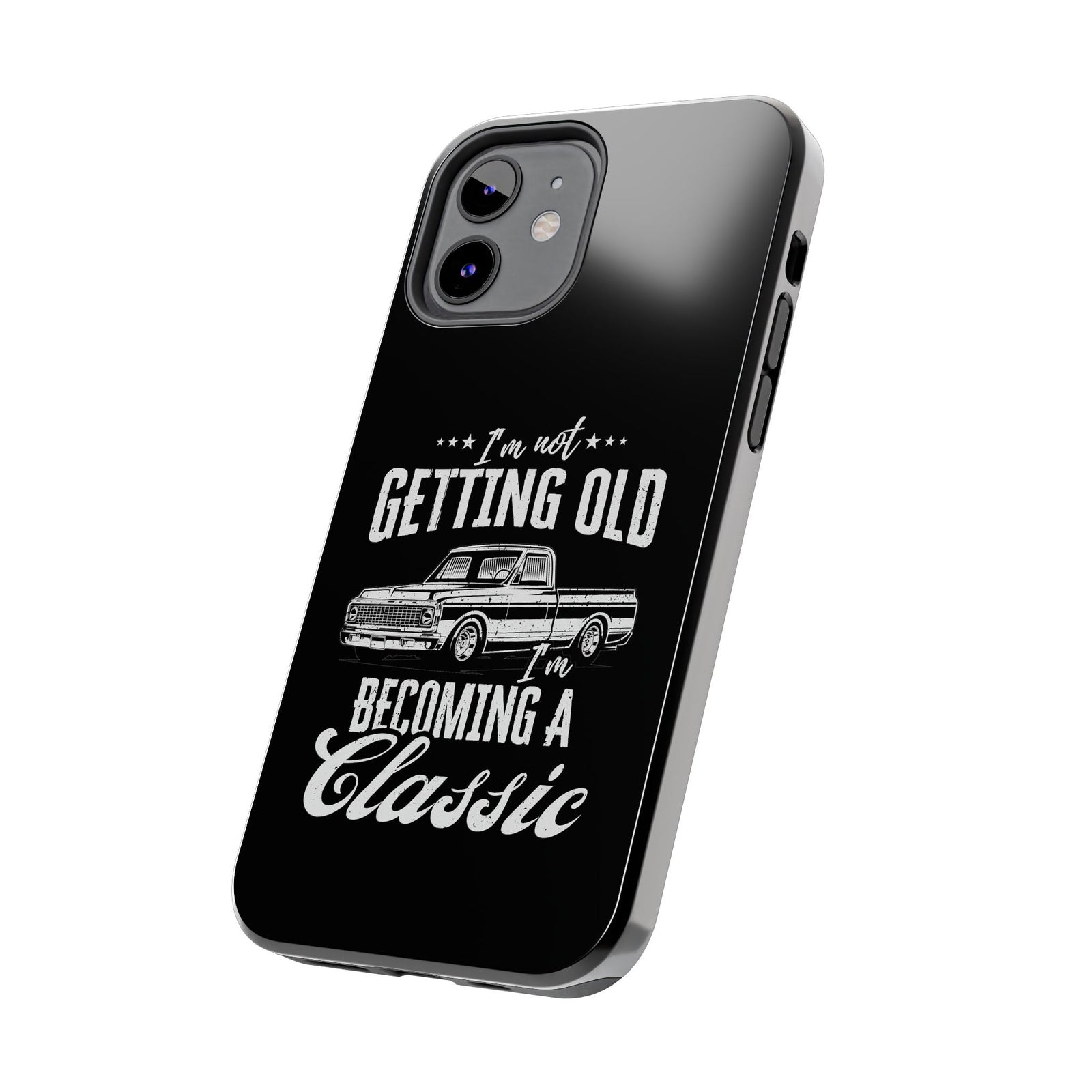 I'm Not Getting Old I'm Becoming a Classic Phone Case | Vintage Pickup Truck