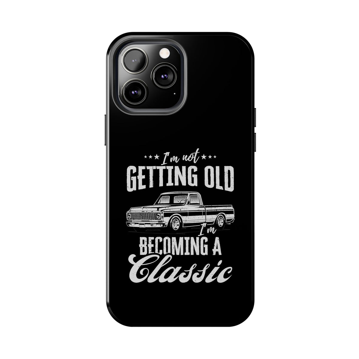I'm Not Getting Old I'm Becoming a Classic Phone Case | Vintage Pickup Truck