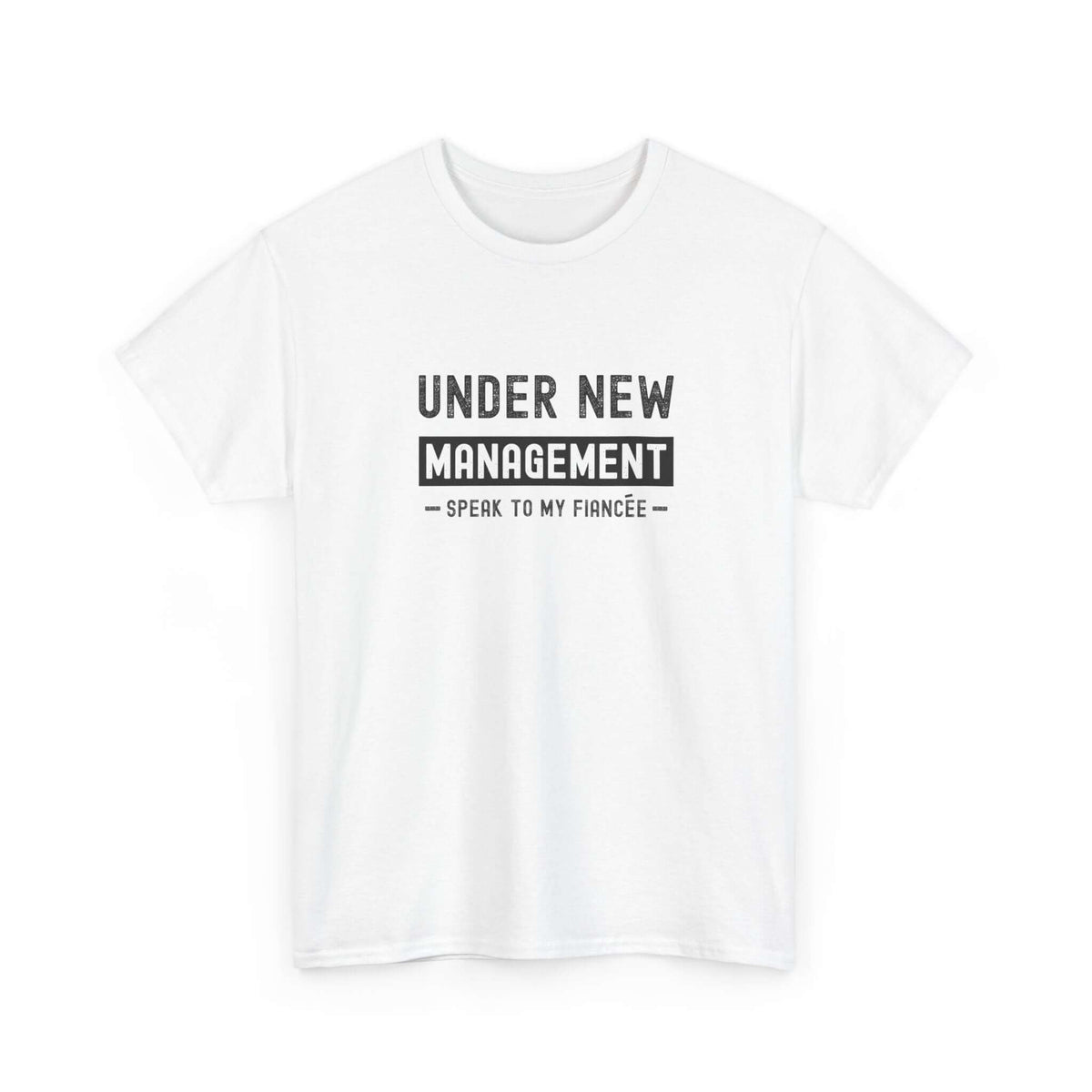 Under New Management T-Shirt | Funny Engagement Gift for Him