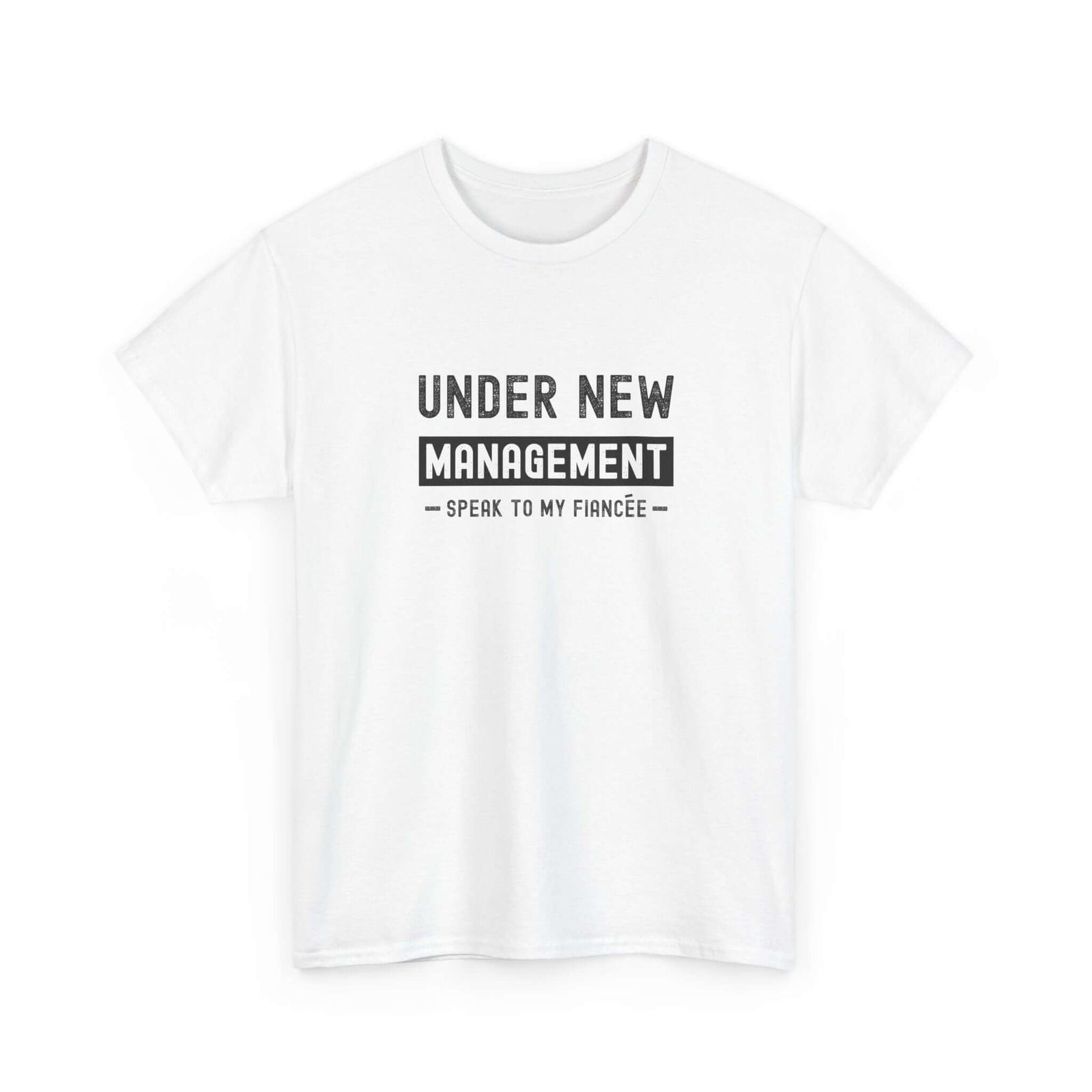 Under New Management T-Shirt | Funny Engagement Gift for Him